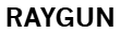 RAYGUN